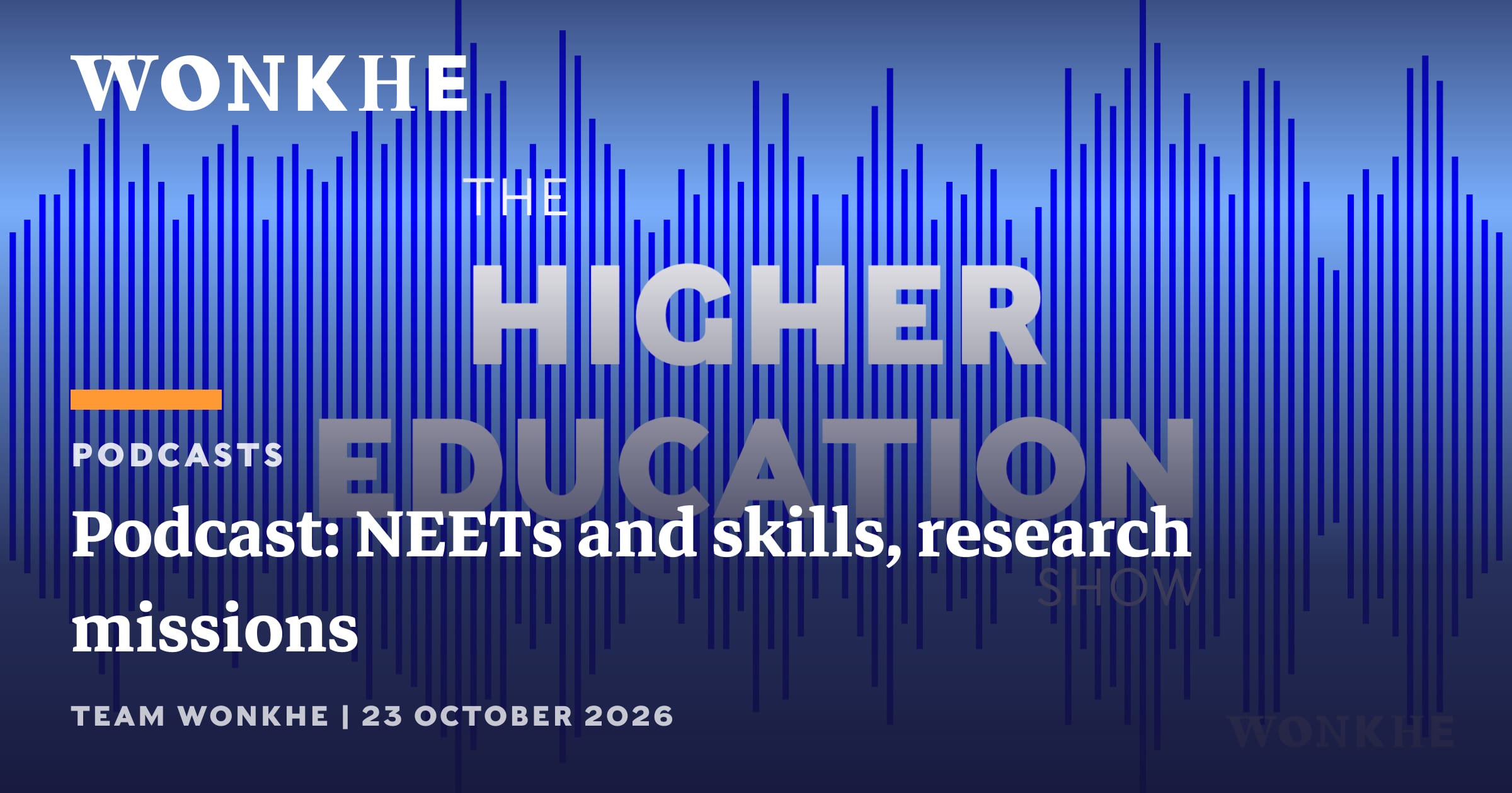 Podcast: NEETs and skills, research missions opportunity from Wonkhe Com Opportunities